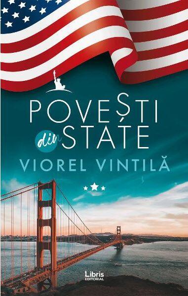 Povești din State - Viorel Vintilă - Libris Editorial