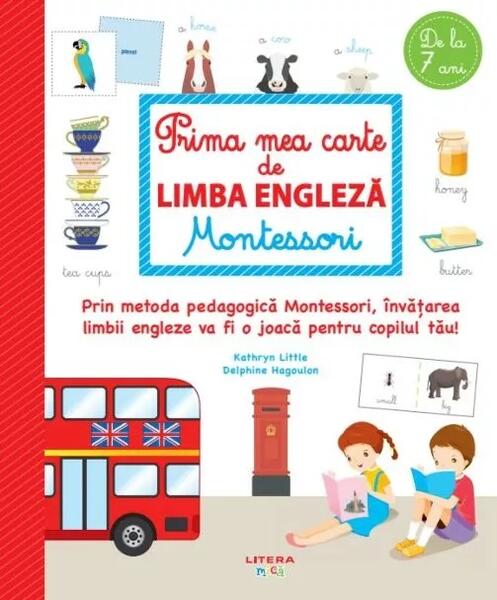 Prima mea carte de limba engleza Montessori - Kathryn Little, Delphine Hagoulon - Litera mică