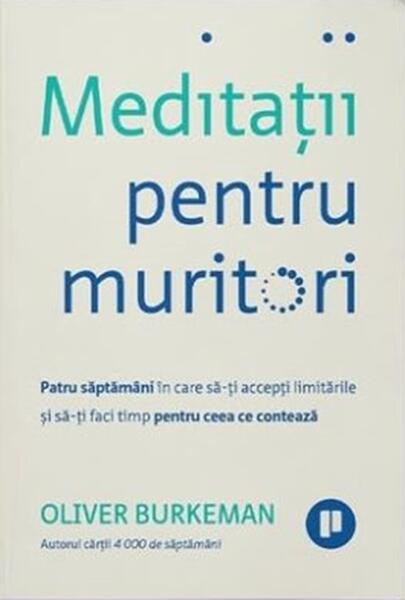 Meditații pentru muritori - Oliver Burkeman - Publica