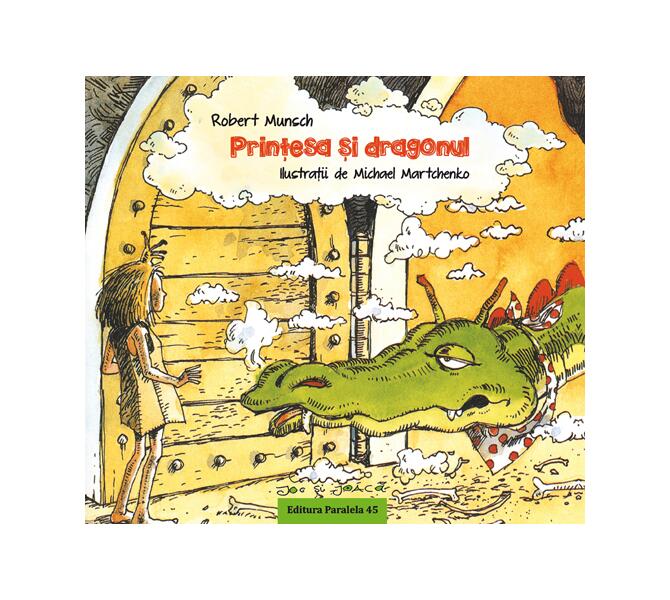 Prințesa și dragonul - Robert Munsch - Paralela 45