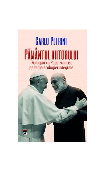 Pământul viitorului - Carlo Petrini - RAO