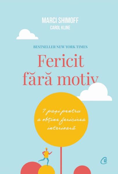 Fericit fără motiv - Carol Kline, Marci Shimoff - Curtea Veche
