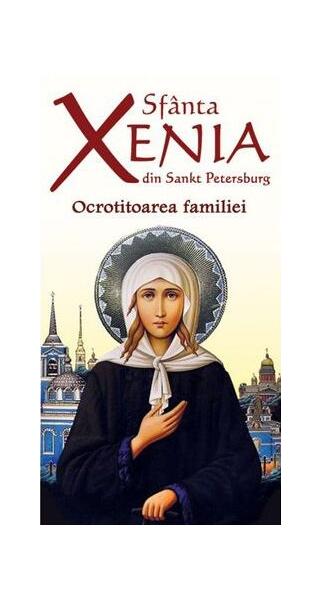 Sfânta Xenia din Sankt Petersburg - Ocrotitoarea familiei - Ortodoxia
