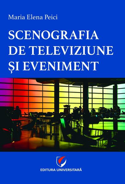 Scenografia de televiziune și eveniment - Maria Elena Peici - Universitară