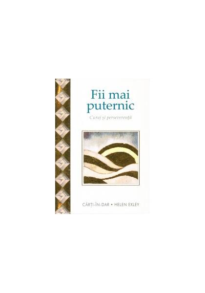 Fii mai puternic - Helen Exley - Helen Exley
