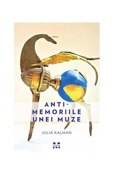 Antimemoriile unei muze - Julia Kalman - Pandora M