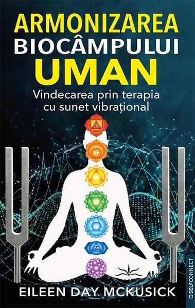 Armonizarea biocâmpului uman - Eileen Day McKusick - Prestige
