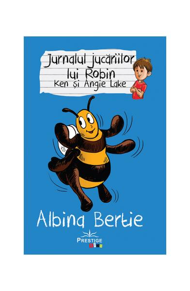 Jurnalul jucăriilor lui Robin. Albina Bertie - Angie Lake, Ken Lake - Prestige