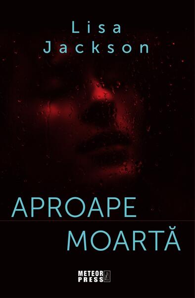 Aproape moartă (Vol. 2) - Lisa Jackson - Meteor Press