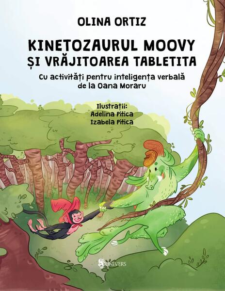 Kinetozaurul Moovy și vrăjitoarea Tabletita - Olina Ortiz - Univers