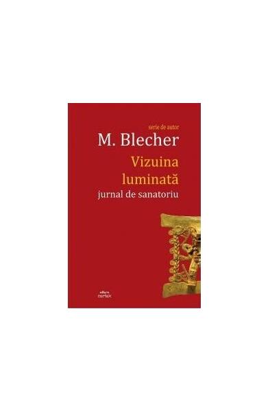 Vizuina luminată (jurnal de sanatoriu) - Max Blecher - Cartex