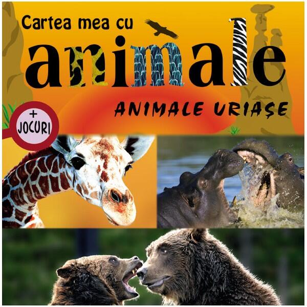 Animale uriaşe. Cartea mea cu animale (+ jocuri) - Autor Colectiv - Prut