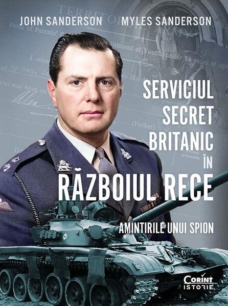 Serviciul secret britanic în Războiul Rece - John Sanderson, Myles Sanderson - Corint