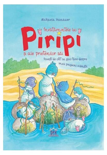 Învățămintele lui Piripi și ale prietenilor săi - Michaela Hanauer - Didactica Publishing House