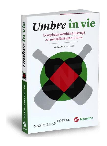 Umbre în vie. Conspirația menită să distrugă cel mai rafinat vin din lume. Adevărata poveste - Maximilian Potter - Publica