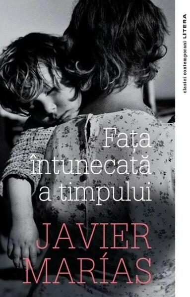 Fața întunecată a timpului - Javier Marías - Litera