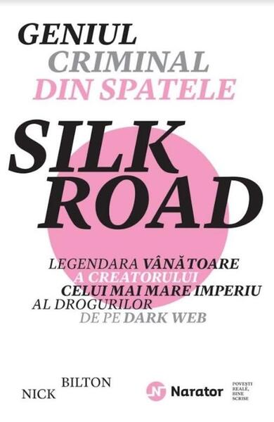 Geniul criminal din spatele Silk Road - Nick Bilton - Publica