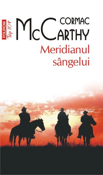Meridianul sângelui (Top 10+) - Cormac McCarthy - Polirom