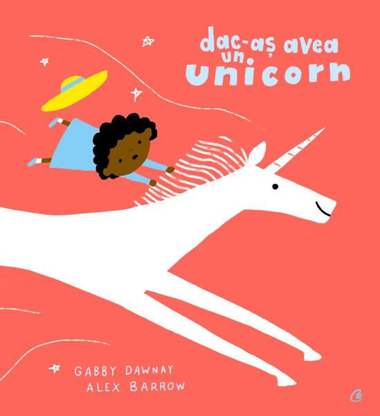 Dac-aș avea un unicorn - Gabby Dawnay - Curtea Veche