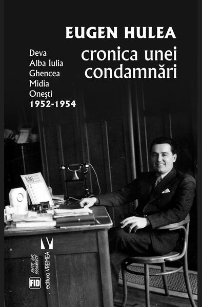 Cronica unei condamnări - Eugen Hulea - Vremea