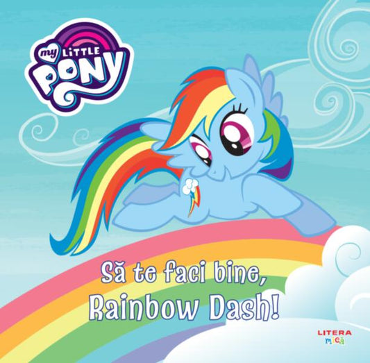 My Little Pony. Să te faci bine, Rainbow Dash! - Litera mică