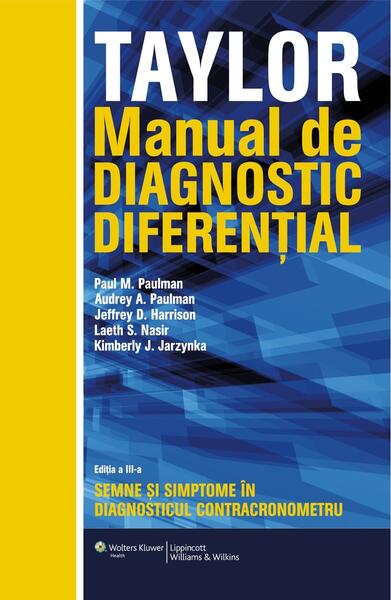 Taylor. Manual de diagnostic diferențial - Dr. Audrey A. Paulman, Dr. Jeffrey D. Harrison, Dr. Kimberly J. Jarzynka, Dr. Laeth Nasir, Dr. Paul M. Paulman - All