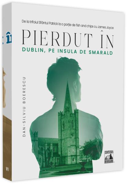 Pierdut în Dublin, pe Insula de Smarald - Dan-Silviu Boerescu - Neverland