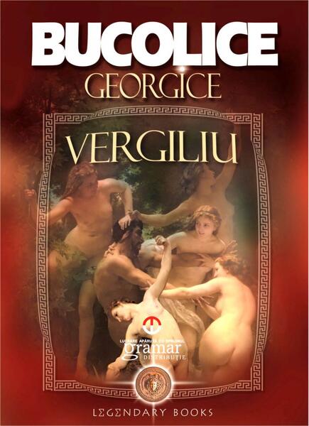 Bucolice. Georgice (Colecția Legendary books) - Publius Vergilius Maro