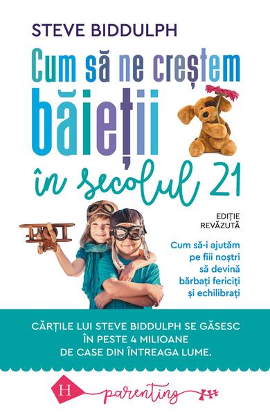 Cum să ne creștem băieții în secolul 21 - Steve Biddulph - Humanitas