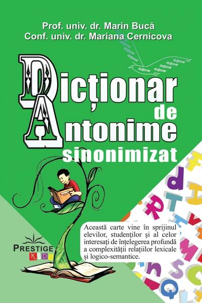 Dicționar de antonime sinonimizat - Mariana Cernicova-Bucă, Marin Bucă - Prestige
