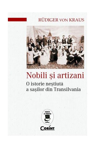 Nobili și artizani. O istorie neștiută a sașilor din Transilvania - Rudiger Von Kraus - Corint