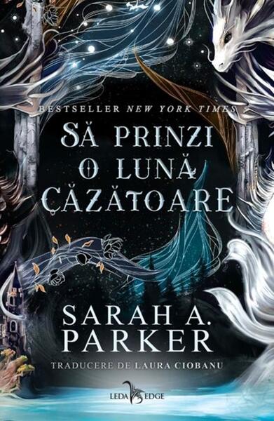 Să prinzi o lună căzătoare (Vol. 1) - Sarah A. Parker - Leda