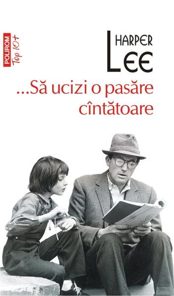 ...Să ucizi o pasăre cîntătoare - Harper Lee - Polirom