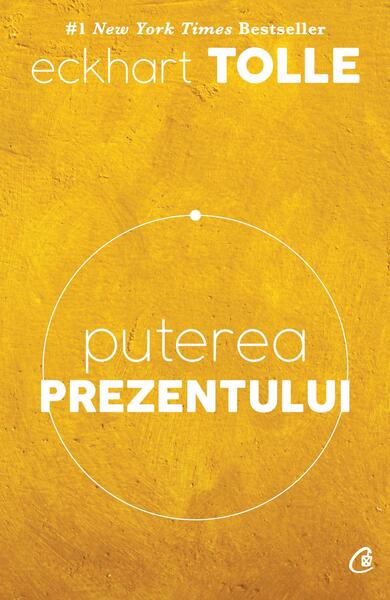 Puterea prezentului - Eckhart Tolle - Curtea Veche