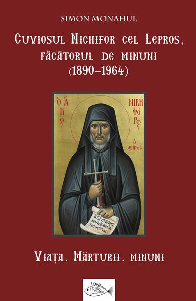 Cuviosul Nichifor cel Lepros, făcătorul de minuni (1890-1964) - Iona