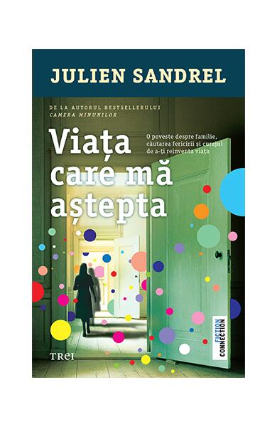 Viața care mă aștepta - Julien Sandrel - Trei