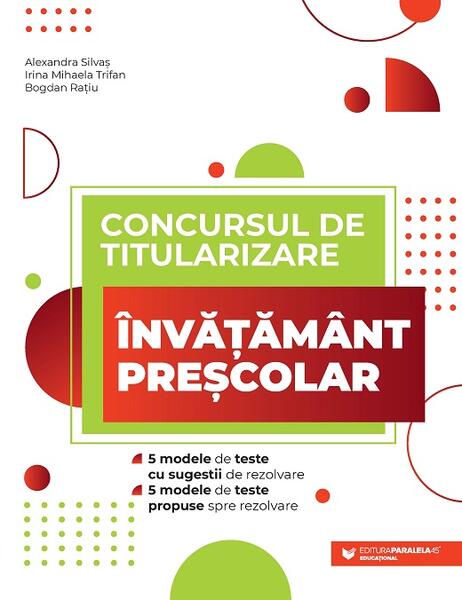 Concursul de titularizare • Învățământ preșcolar - Bogdan Rațiu, Alexandra Silvaș, Irina Mihaela Trifan - Paralela 45 educațional