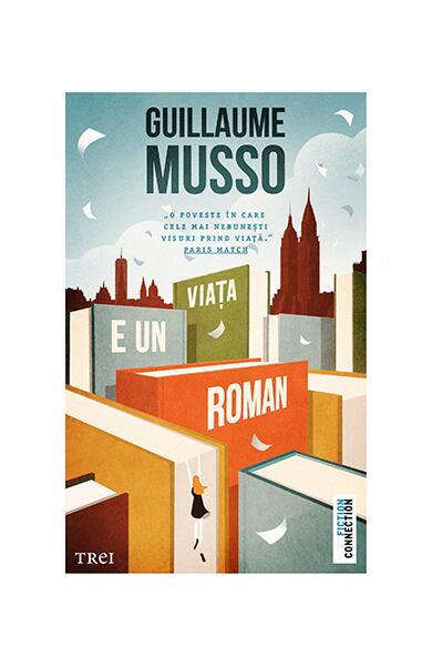 Viața e un roman - Guillaume Musso - Trei