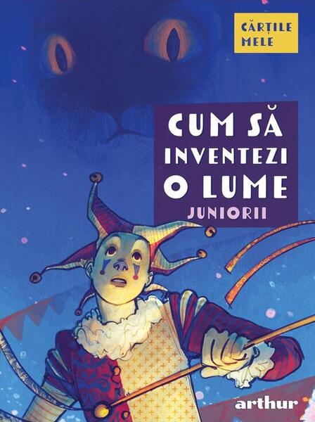 Cum să inventezi o lume. Juniorii - Arthur