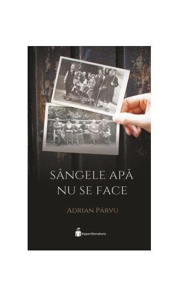 Sângele apa nu se face - Adrian Pârvu - Hyperliteratura
