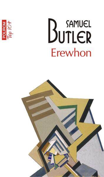 Erewhon sau dincolo de munți (Top 10+) - Samuel Butler - Polirom
