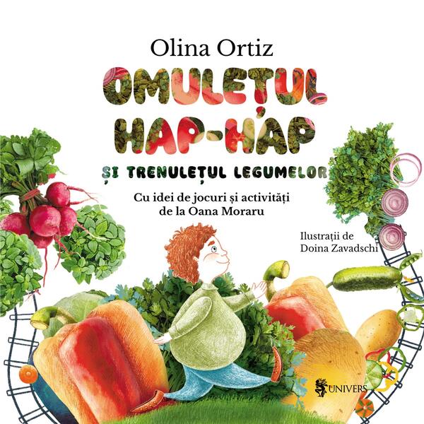 Omulețul Hap-hap și trenulețul legumelor - Olina Ortiz - Univers
