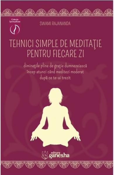 Tehnici simple de meditație pentru fiecare zi - Swami Rajananda - Ganesha