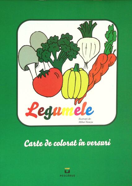 Legumele. Carte de colorat în versuri - Mihai Neacşu - Pescăruș