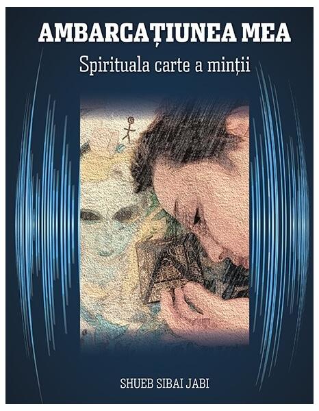 Ambarcațiunea mea. Spirituala carte a minții - Shueb Sibai Jabi - RAO