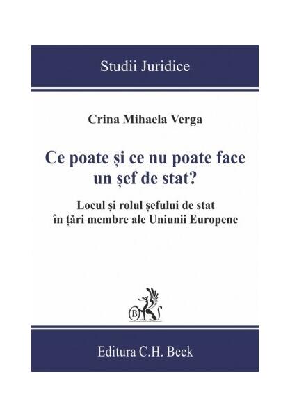 Ce poate și ce nu poate face un șef de stat? - Crina Mihaela Verga - C.H. Beck
