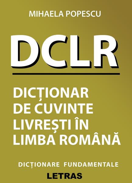 DCLR – Dicționar de cuvinte livrești în limba română - Mihaela Popescu - Letras