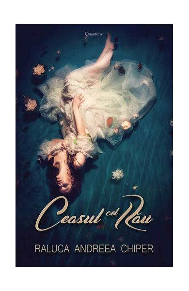 Ceasul cel rău - Raluca Andreea Chiper - Quantum Publishers