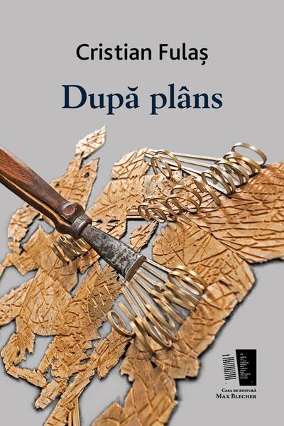 După plâns - Cristian Fulaş - Casa de editură Max Blecher