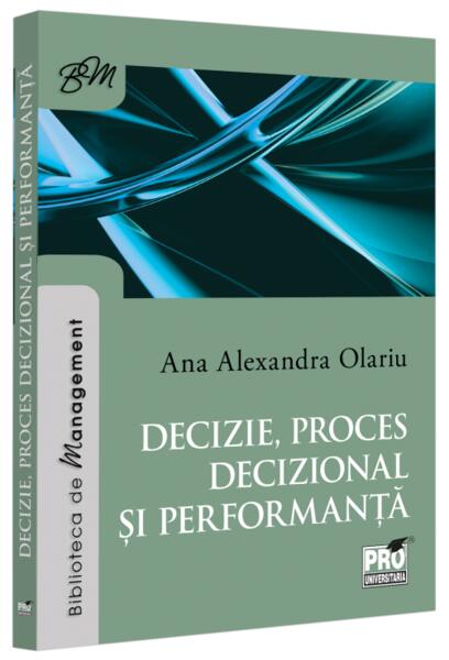 Decizie, proces decizional și performanță - Pro Universitaria